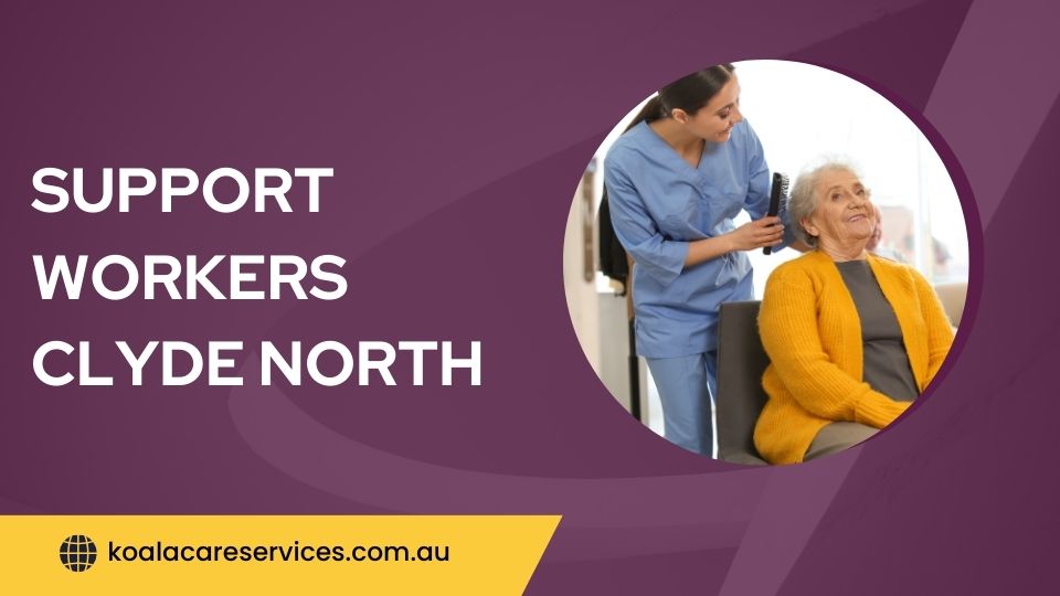 Support Workers Clyde North Support Workers Clyde North